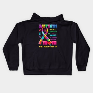 Autism Doesnt Come With A Manual It Comes With Autism Mom Kids Hoodie